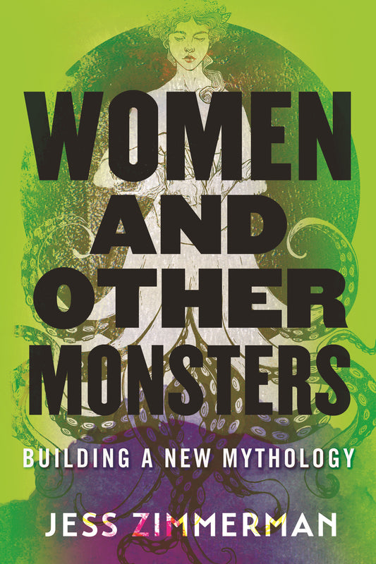 Women and Other Monsters - Building a New Mythology