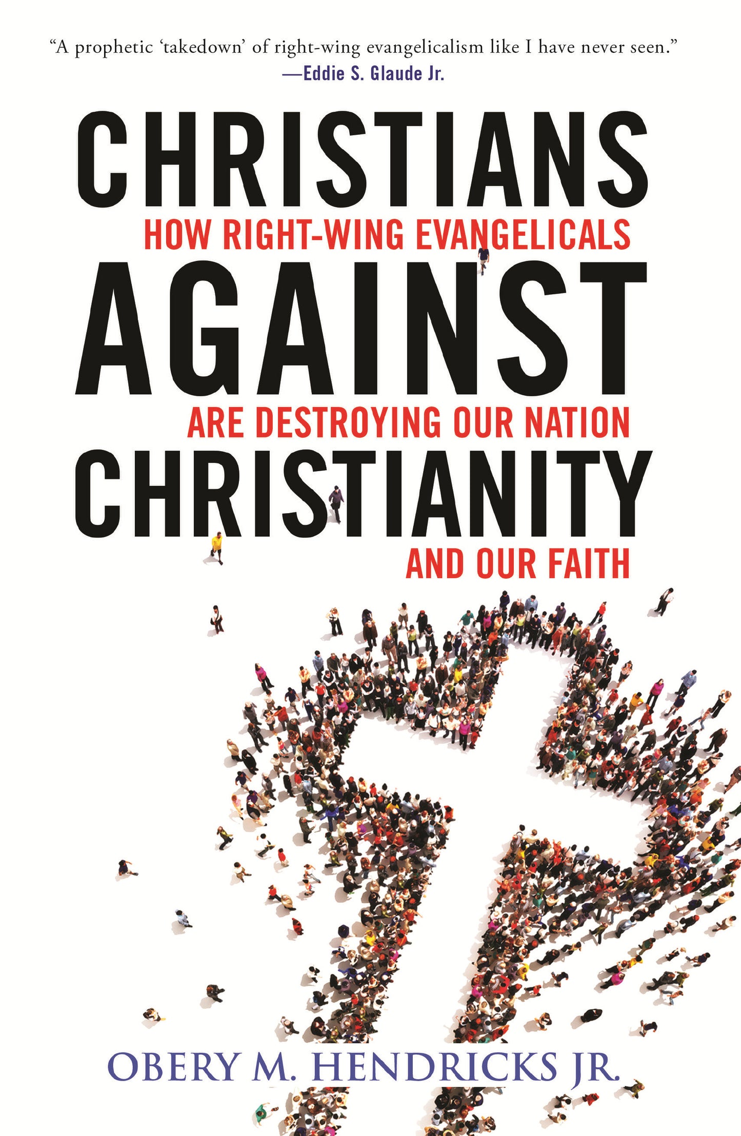 Christians Against Christianity - How Right-Wing Evangelicals Are Destroying Our Nation and Our Faith