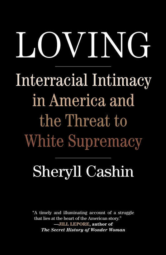 Loving - Interracial Intimacy in America and the Threat to White Supremacy