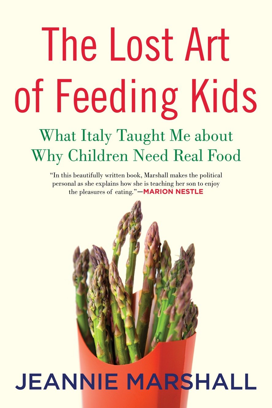 The Lost Art of Feeding Kids - What Italy Taught Me about Why Children Need Real Food