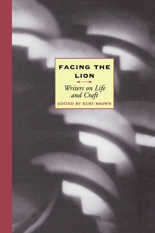 Facing the Lion - Writers on Life and Craft (Writers on Life and Craft)