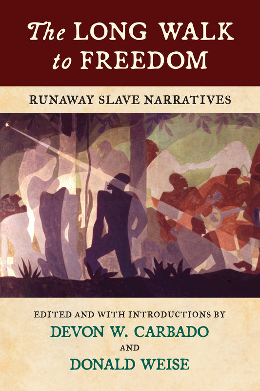 The Long Walk to Freedom - Runaway Slave Narratives