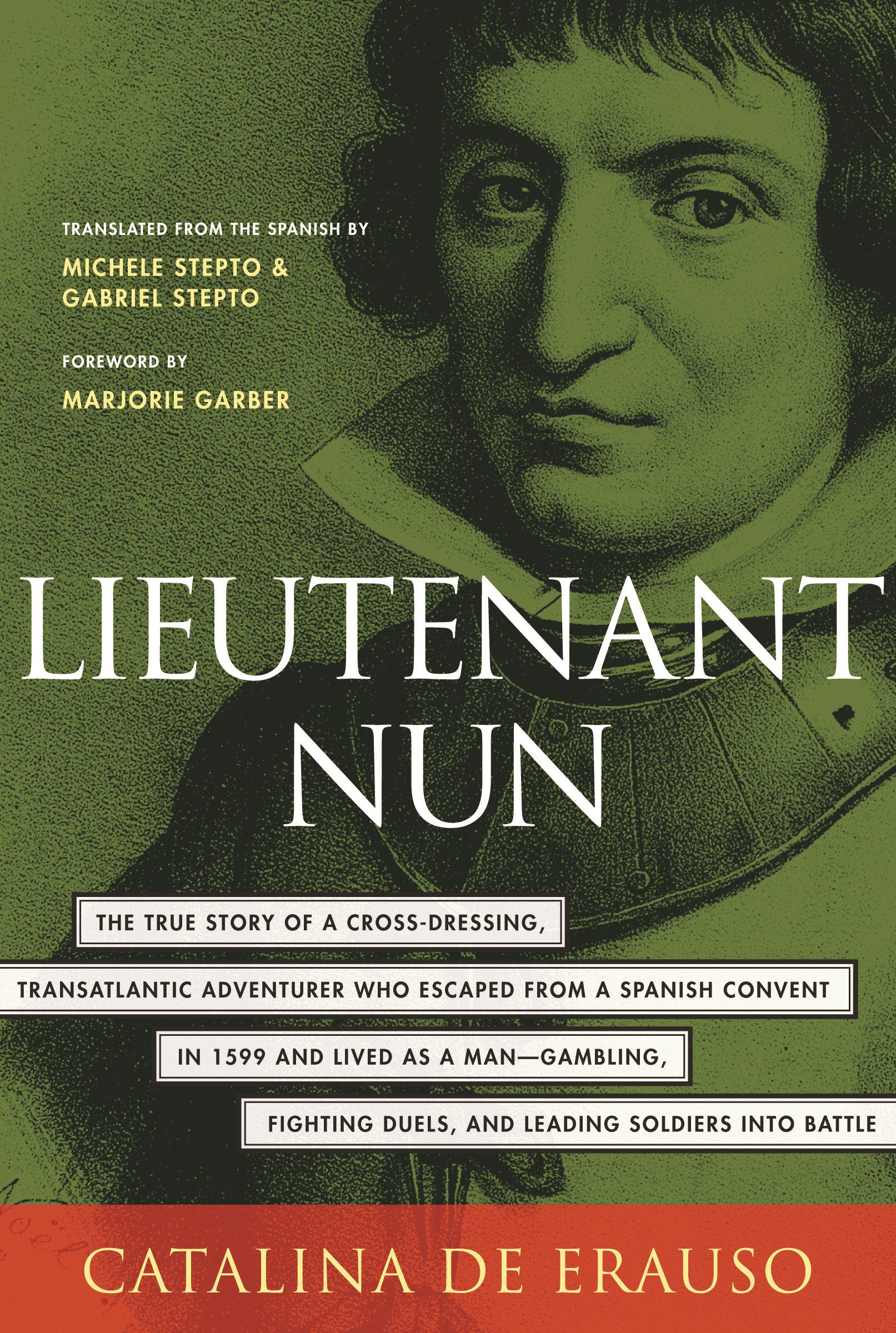 Lieutenant Nun - The True Story of a Cross-Dressing, Transatlantic Adventurer Who Escaped From a Spanish Convent in 1599 and Lived as a Man