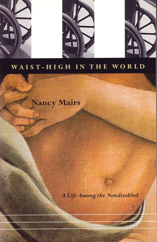 Waist-High in the World - A Life Among the Nondisabled