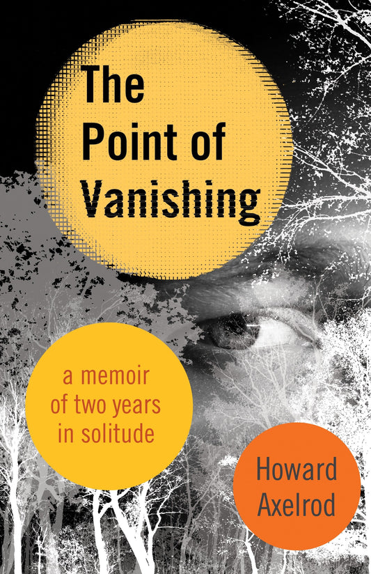 The Point of Vanishing - A Memoir of Two Years in Solitude