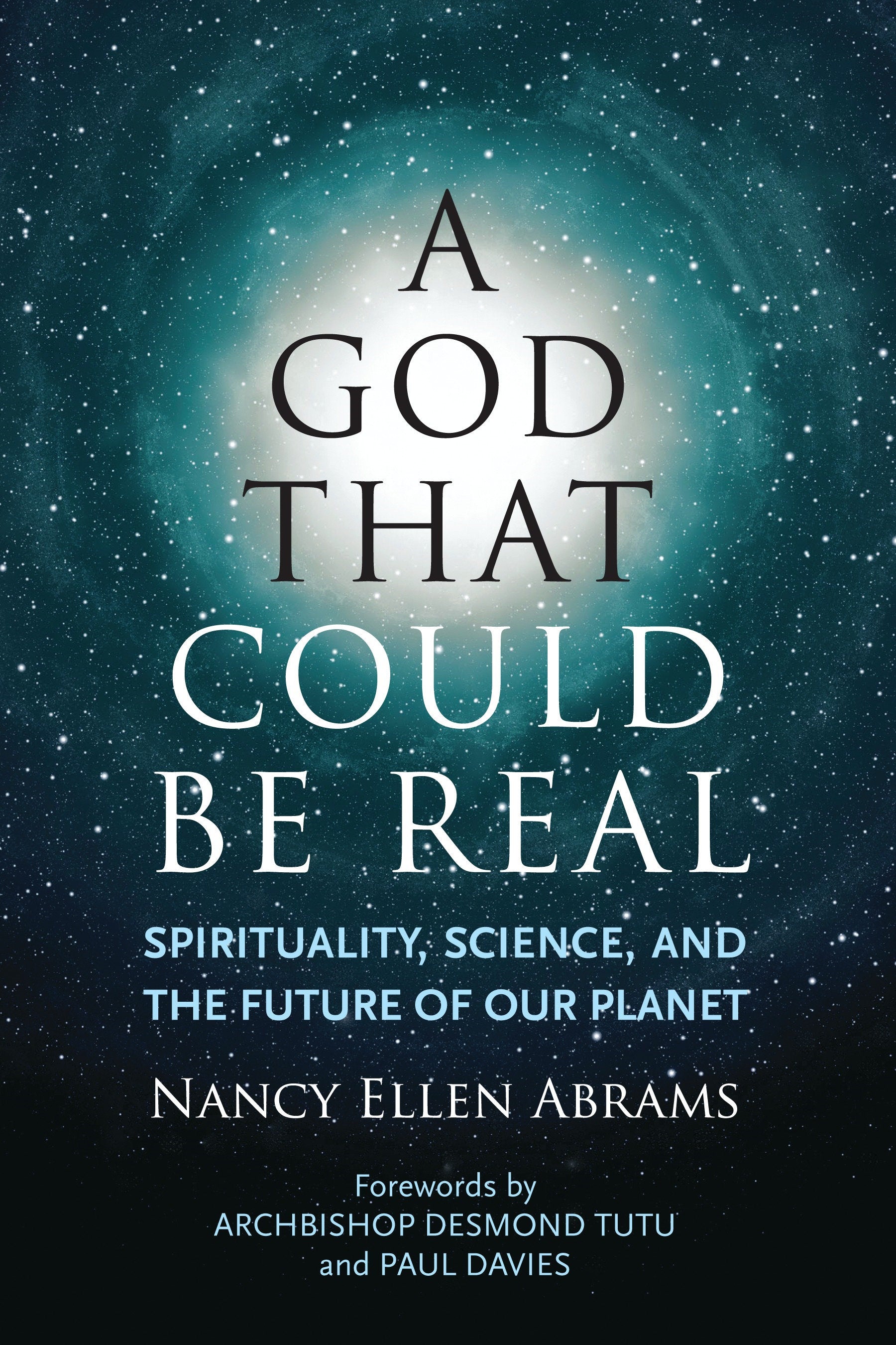 A God That Could be Real - Spirituality, Science, and the Future of Our Planet