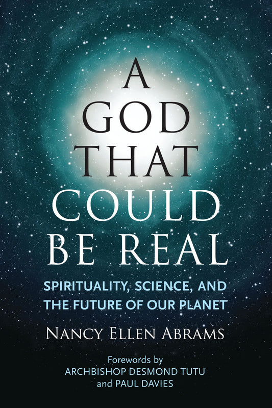 A God That Could be Real - Spirituality, Science, and the Future of Our Planet