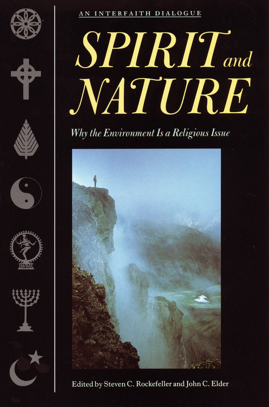 Spirit and Nature - Why the Environment is a Religious Issue--An Interfaith Dialogue
