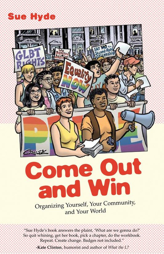 Come Out and Win - Organizing Yourself, Your Community, and Your World (Queer Ideas/Queer Action) (Book:1)