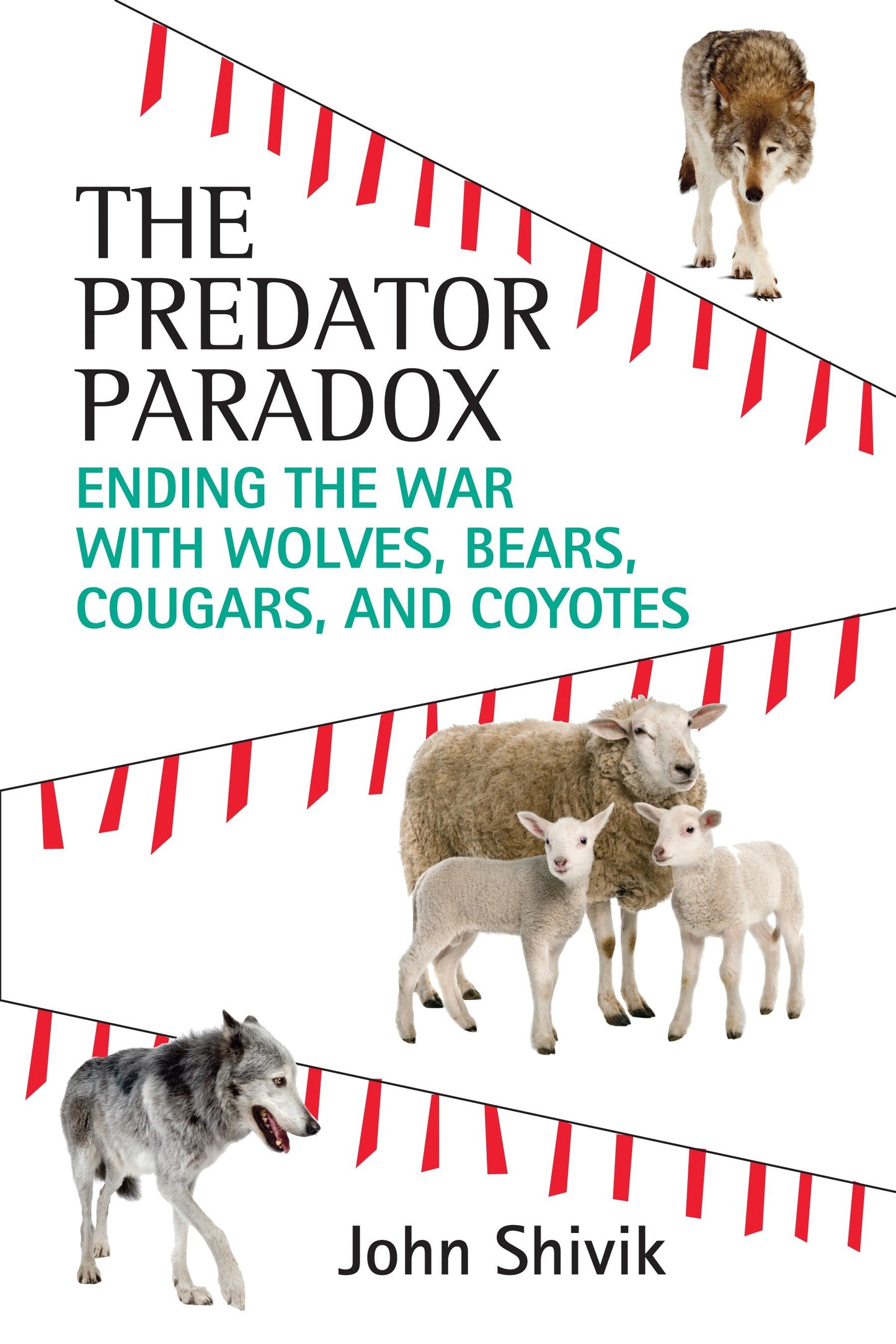 The Predator Paradox - Ending the War with Wolves, Bears, Cougars, and Coyotes