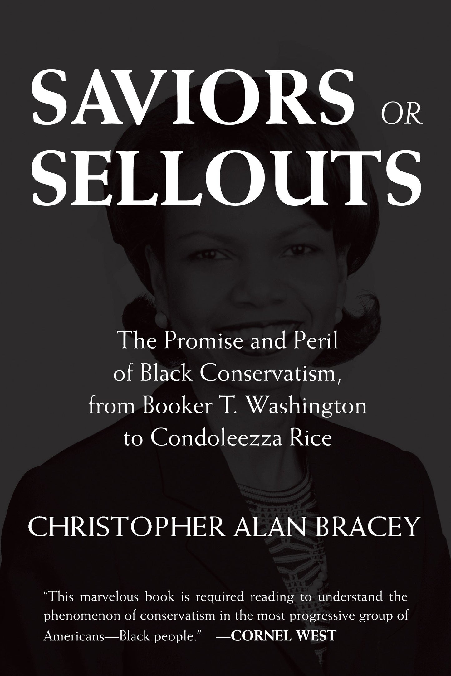 Saviors or Sellouts - The Promise and Peril of Black Conservatism, from Booker T. Washington to Condoleezza Rice