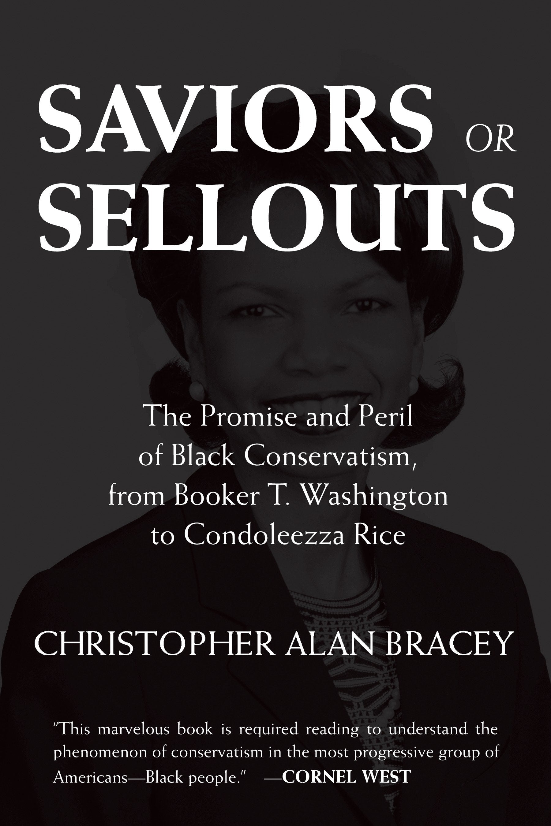 Saviors or Sellouts - The Promise and Peril of Black Conservatism, from Booker T. Washington to Condoleezza Rice