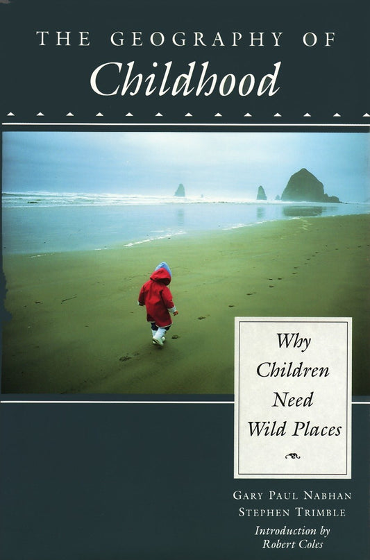 The Geography of Childhood - Why Children Need Wild Places (Concord Library)