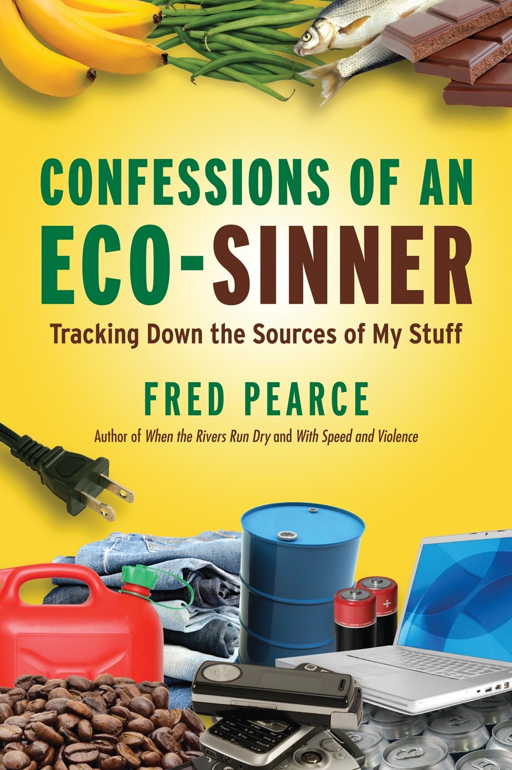 Confessions of an Eco-Sinner - Tracking Down the Sources of My Stuff