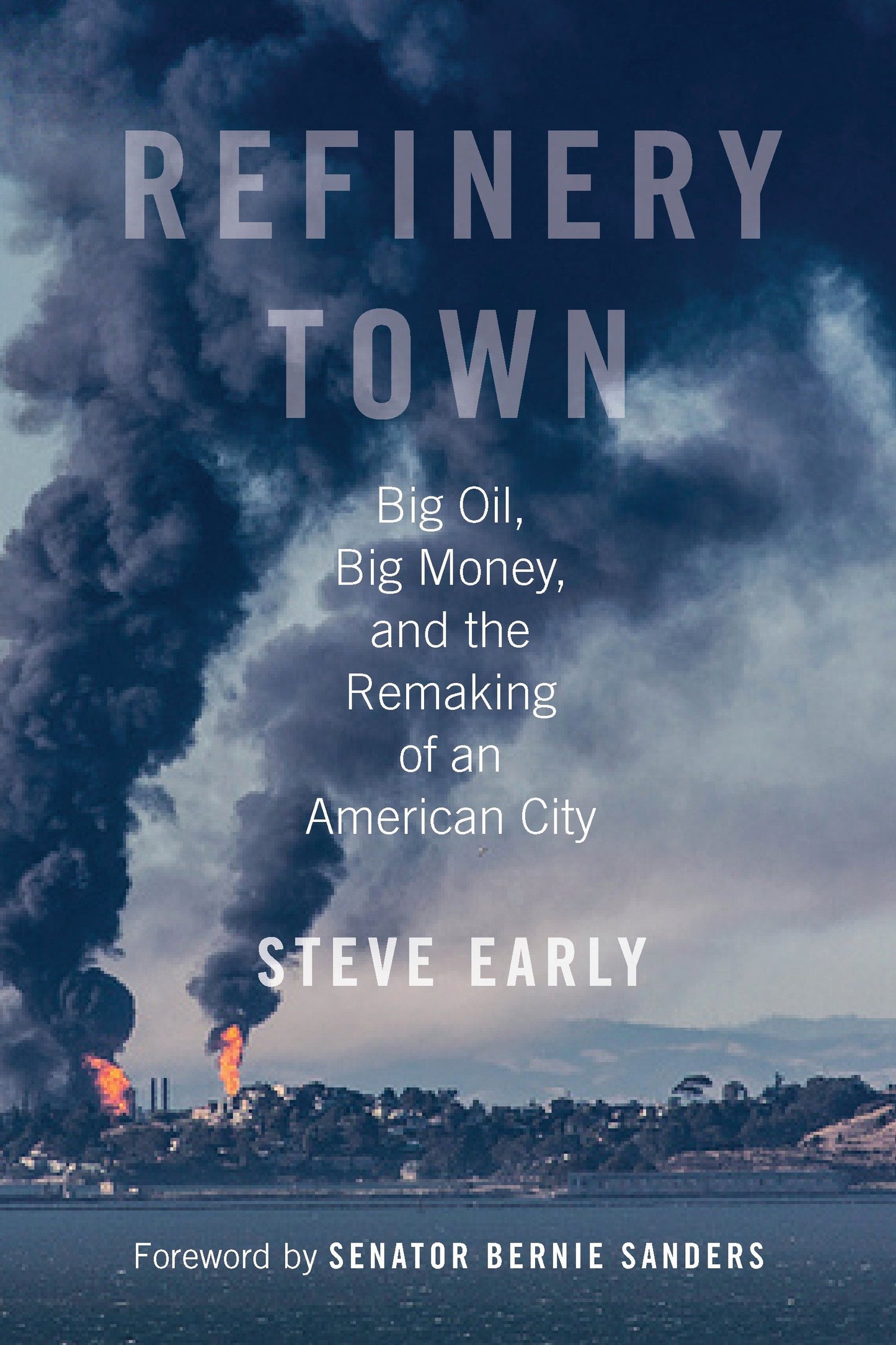Refinery Town - Big Oil, Big Money, and the Remaking of an American City
