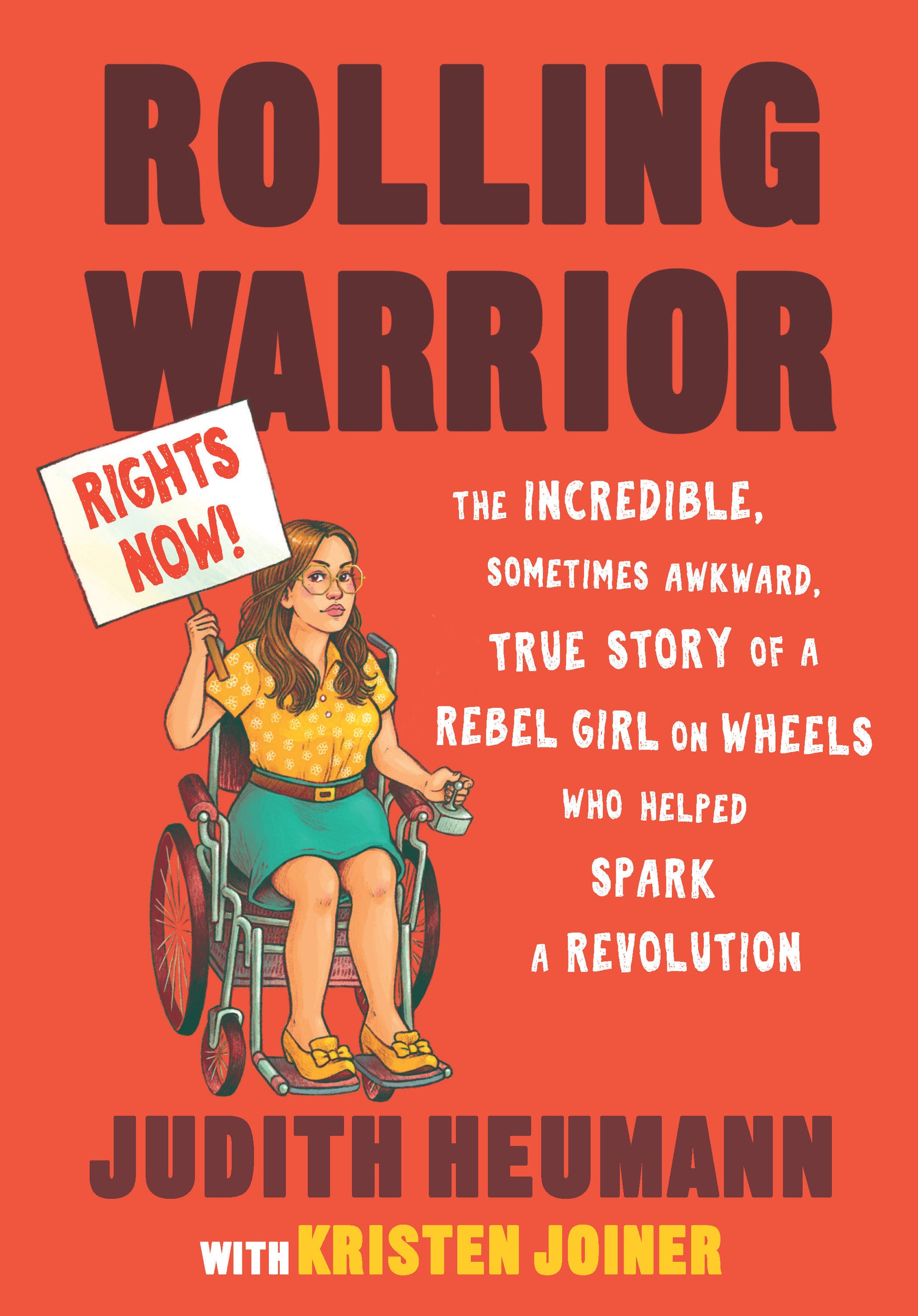 Rolling Warrior - The Incredible, Sometimes Awkward, True Story of a Rebel Girl on Wheels Who Helped Spark a Revolution
