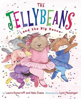 The Jellybeans and the Big Dance by Laura Numeroff, Nate Evans, Lynn Munsinger