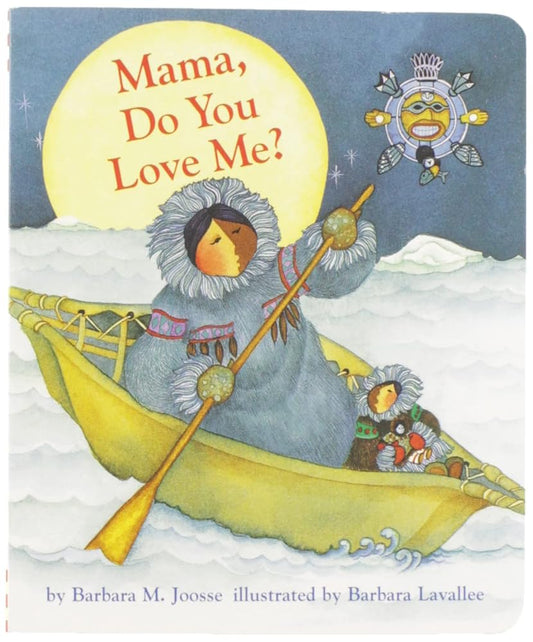 Mama, Do You Love Me? Board Book: (Children's Storytime Book, Arctic and Wild Animal Picture Book, Native American Books for Toddlers) (Mama Do You Love Me, MAMA) by Barbara Joosse
