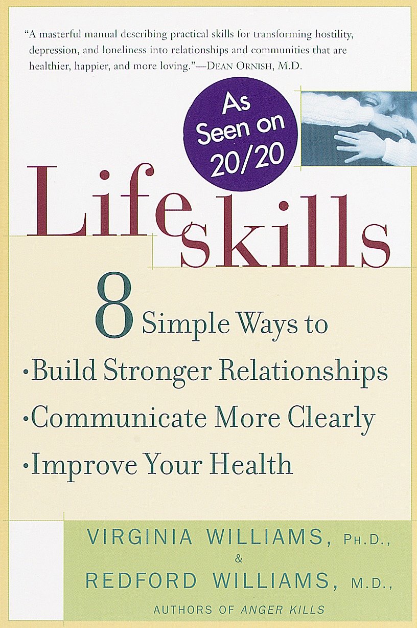Lifeskills - 8 Simple Ways to Build Stronger Relationships, Communicate More Clearly, and Improve Your Health