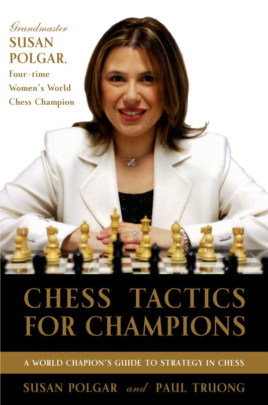 Chess Tactics for Champions - A step-by-step guide to using tactics and combinations the Polgar way (Chess)
