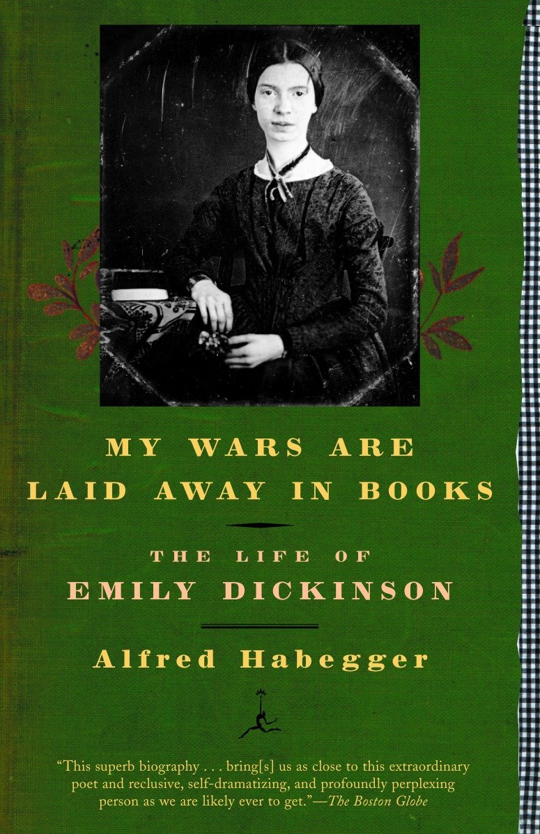 My Wars Are Laid Away in Books - The Life of Emily Dickinson