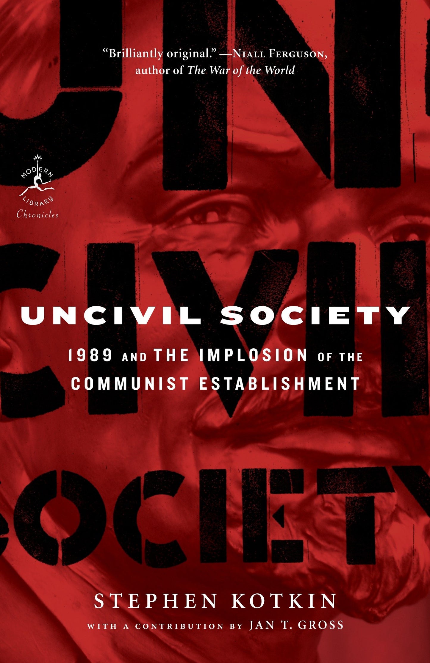 Uncivil Society - 1989 and the Implosion of the Communist Establishment (Modern Library Chronicles) (Book:32)