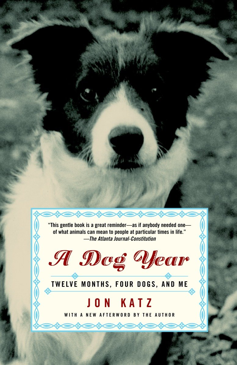 A Dog Year - Twelve Months, Four Dogs, and Me