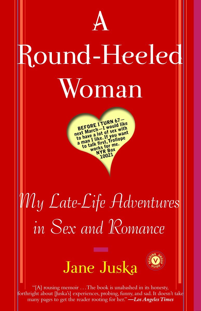 A Round-Heeled Woman - My Late-Life Adventures in Sex and Romance