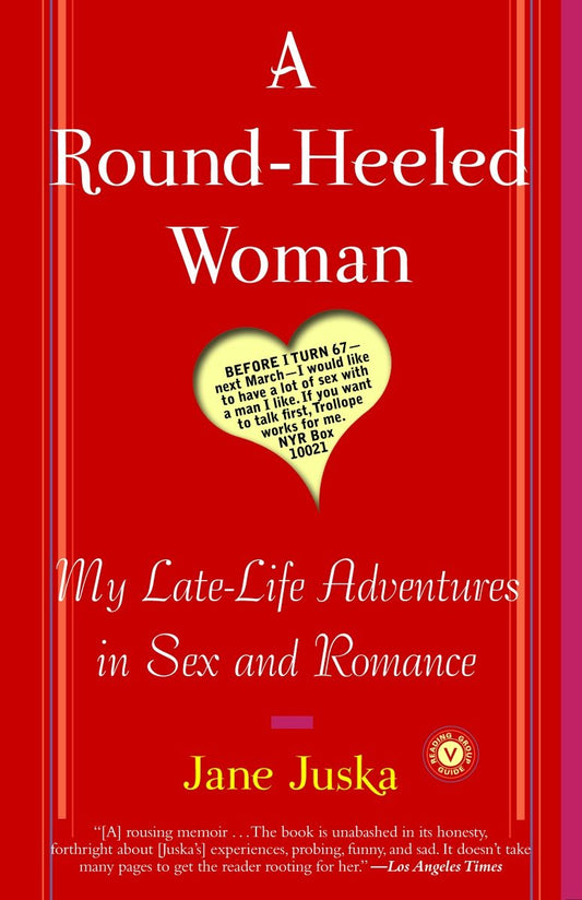 A Round-Heeled Woman - My Late-Life Adventures in Sex and Romance