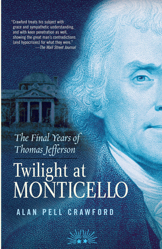 Twilight at Monticello - The Final Years of Thomas Jefferson