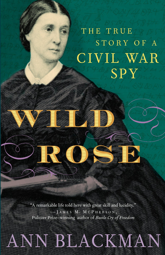 Wild Rose - The True Story of a Civil War Spy