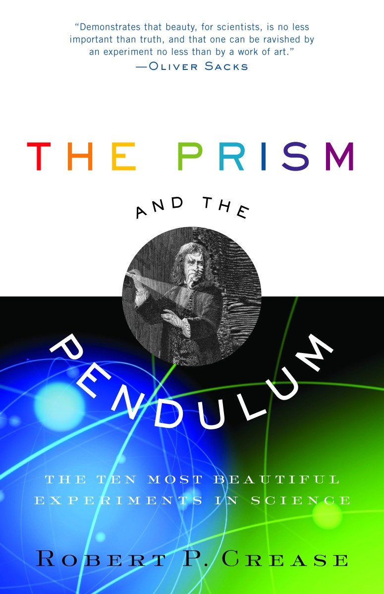 The Prism and the Pendulum - The Ten Most Beautiful Experiments in Science