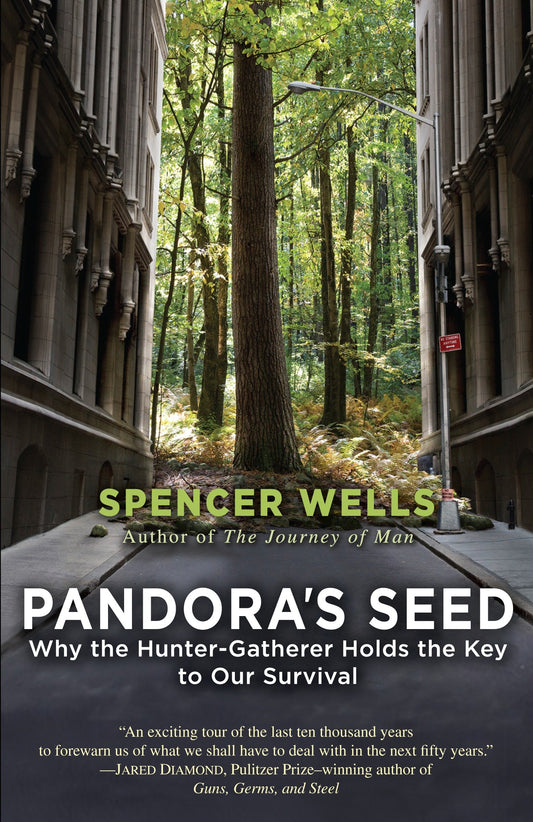 Pandora's Seed - Why the Hunter-Gatherer Holds the Key to Our Survival