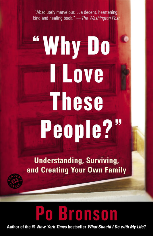 "Why Do I Love These People?" - Understanding, Surviving, and Creating Your Own Family