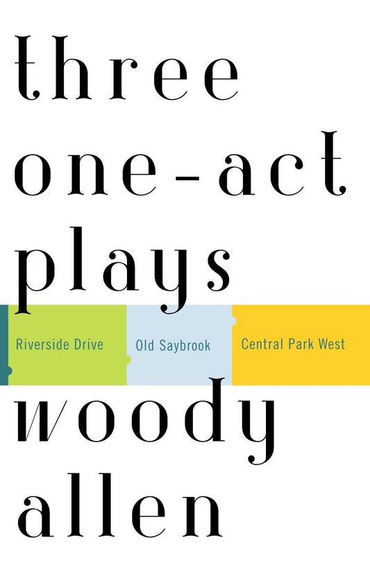 Three One-Act Plays - Riverside Drive  Old Saybrook  Central Park West