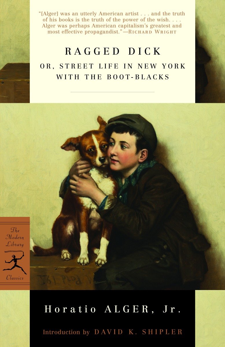Ragged Dick - or, Street Life in New York with the Boot-Blacks (Modern Library Classics)