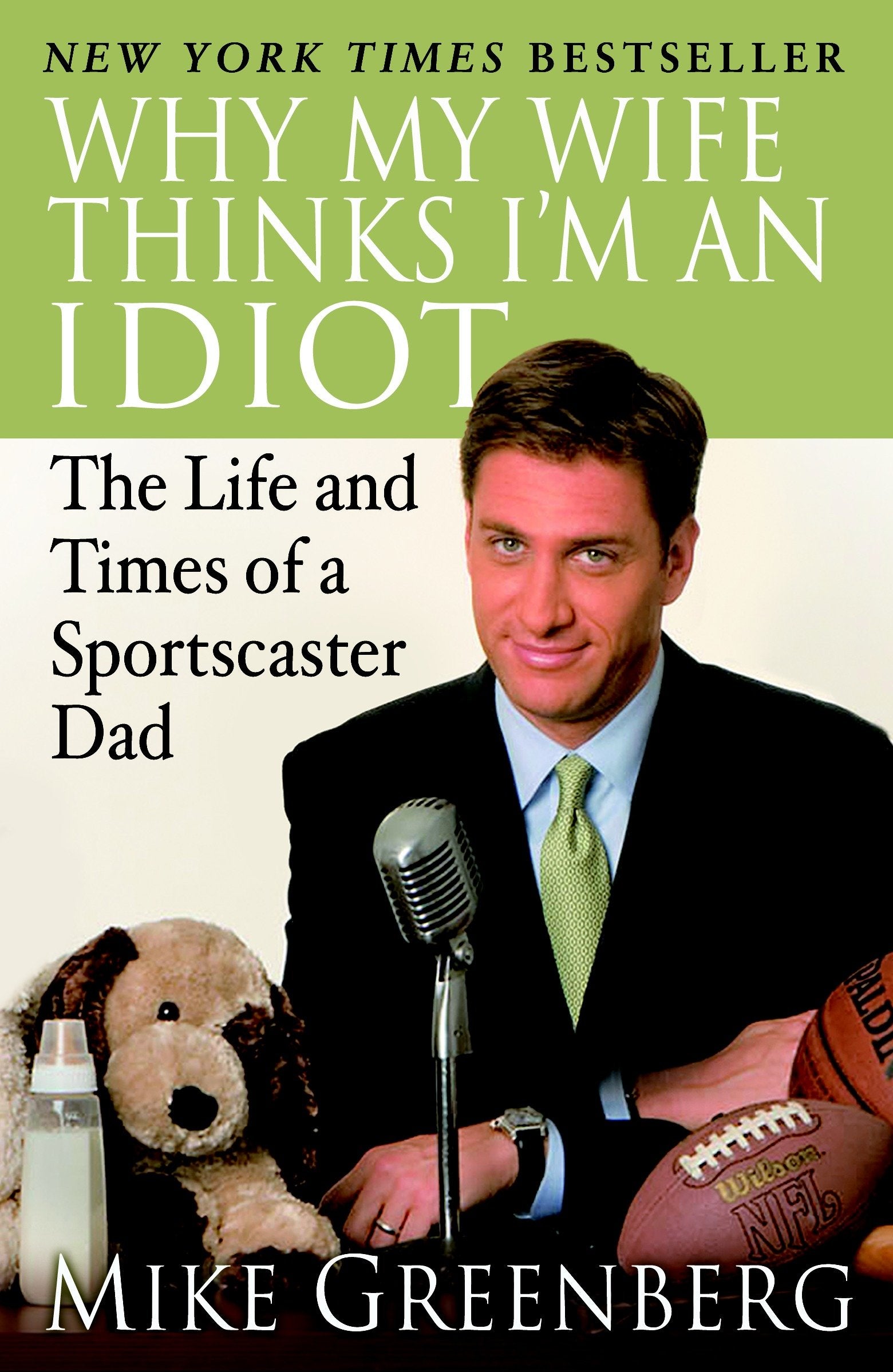Why My Wife Thinks I'm an Idiot - The Life and Times of a Sportscaster Dad