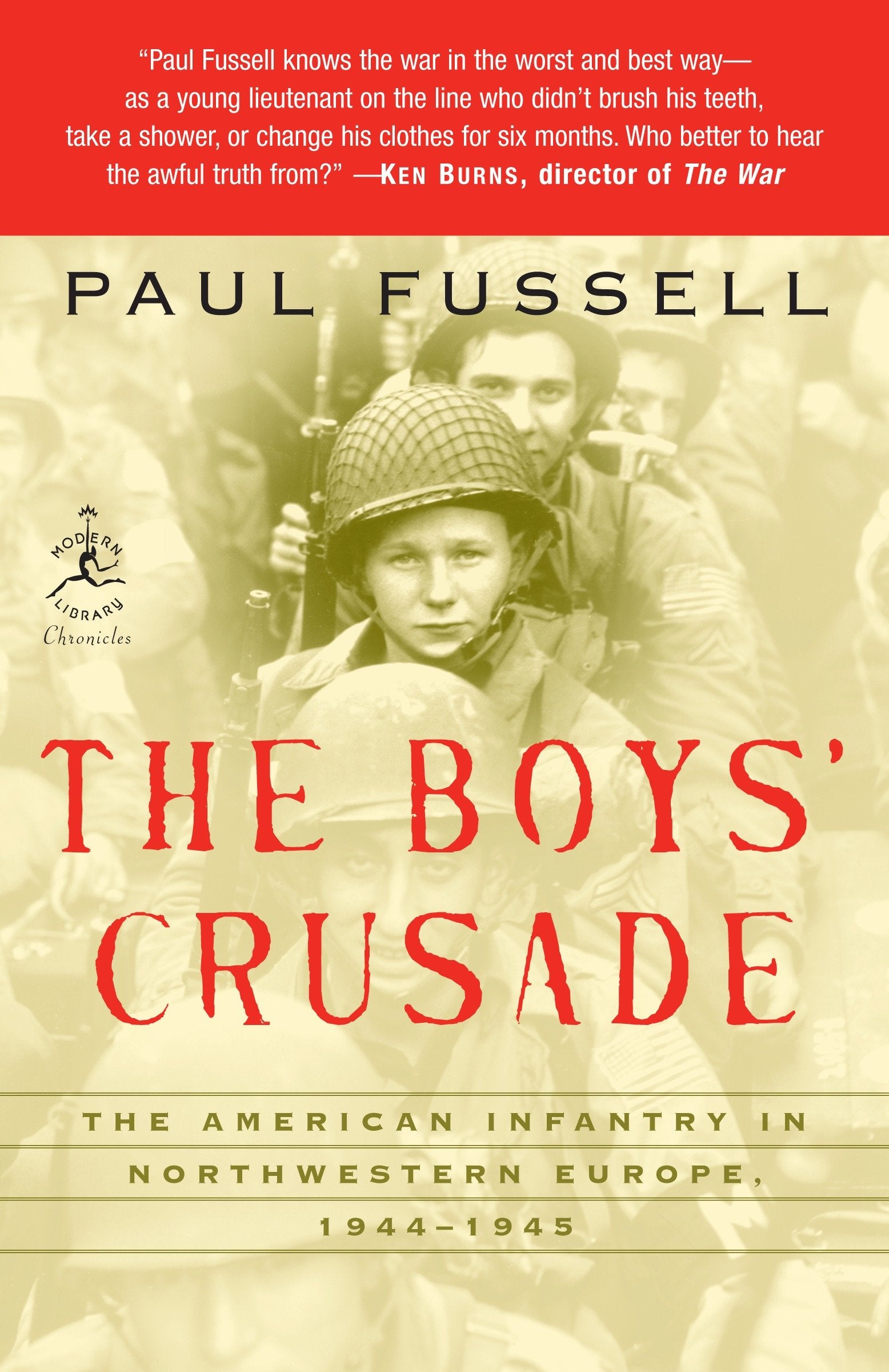 The Boys' Crusade - The American Infantry in Northwestern Europe, 1944-1945 (Modern Library Chronicles)