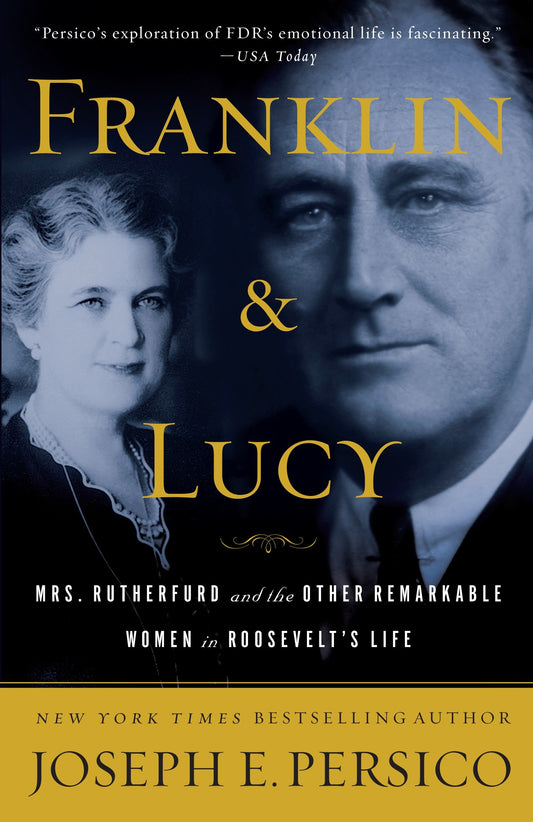 Franklin and Lucy - Mrs. Rutherfurd and the Other Remarkable Women in Roosevelt's Life