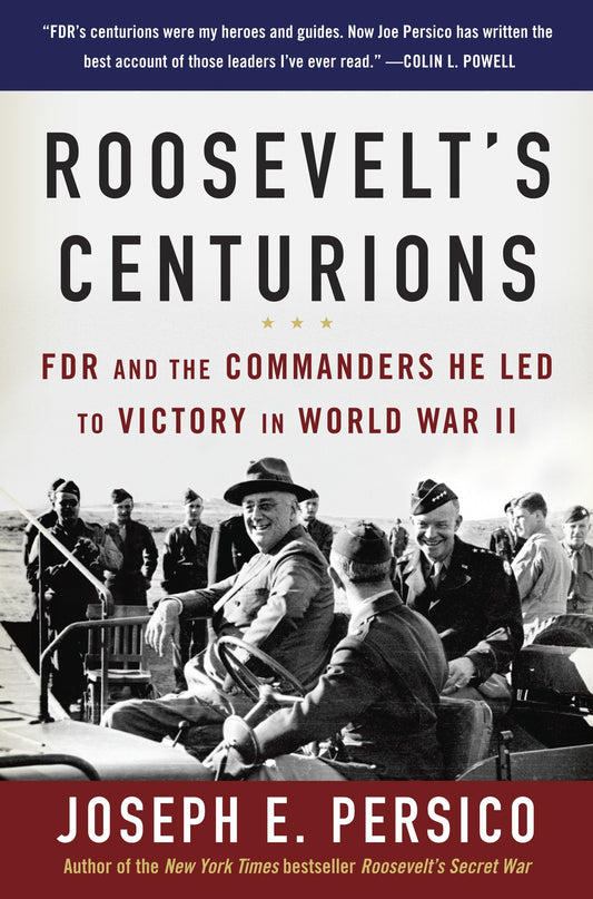 Roosevelt's Centurions - FDR and the Commanders He Led to Victory in World War II