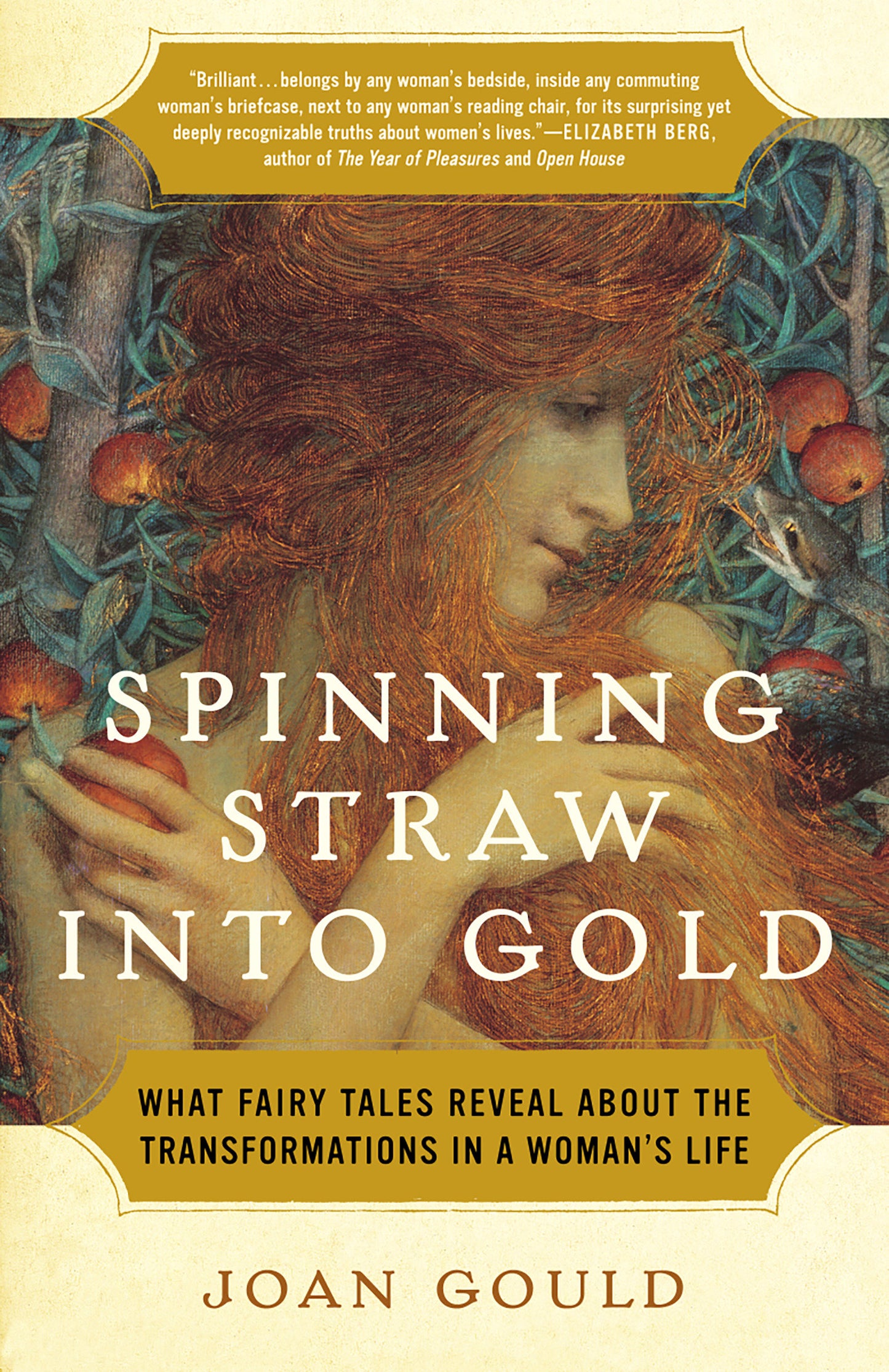 Spinning Straw into Gold - What Fairy Tales Reveal About the Transformations in a Woman's Life
