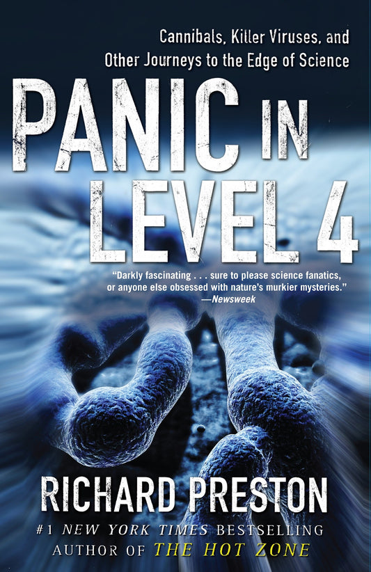 Panic in Level 4 - Cannibals, Killer Viruses, and Other Journeys to the Edge of Science