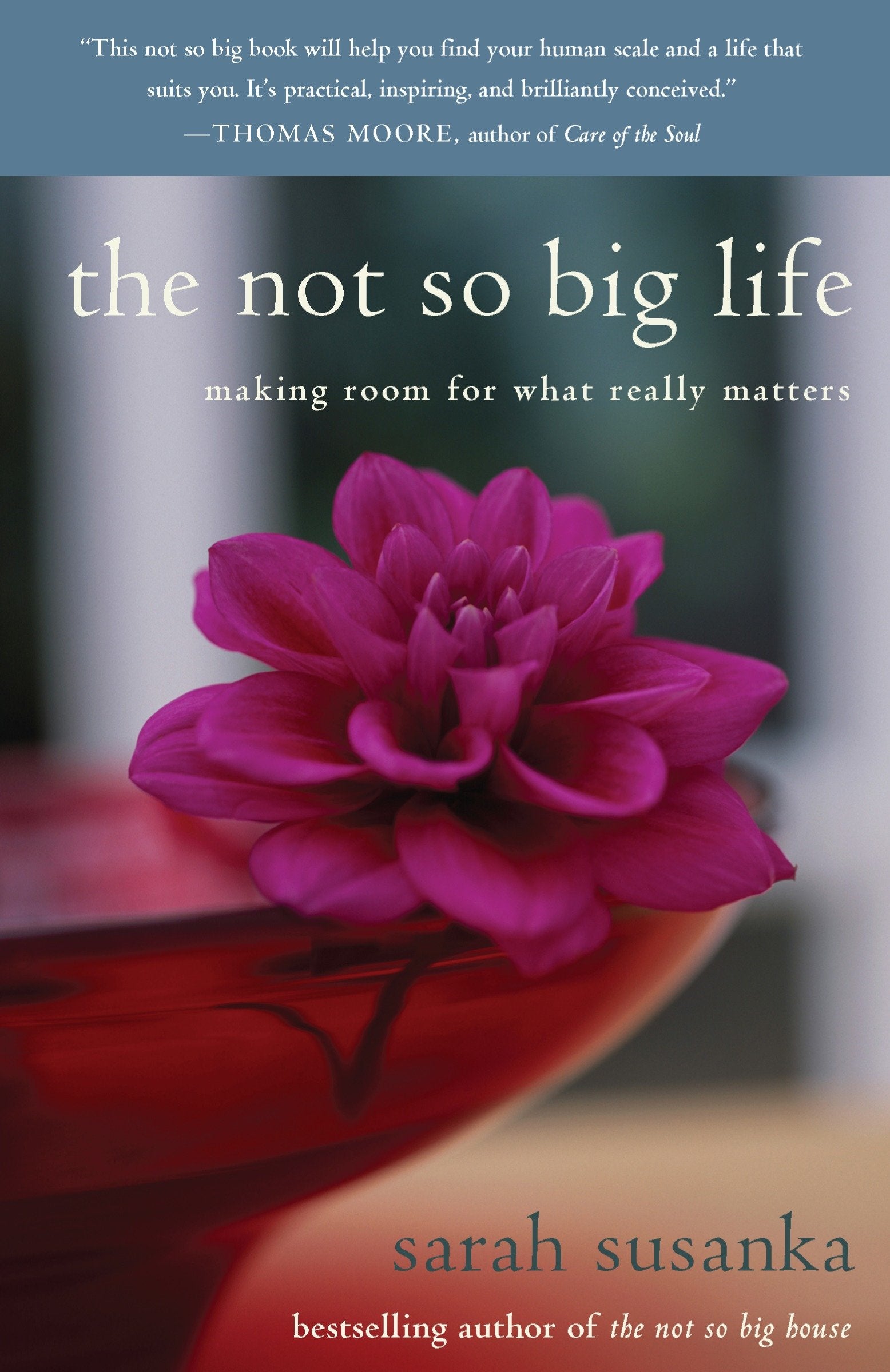 The Not So Big Life - Making Room for What Really Matters