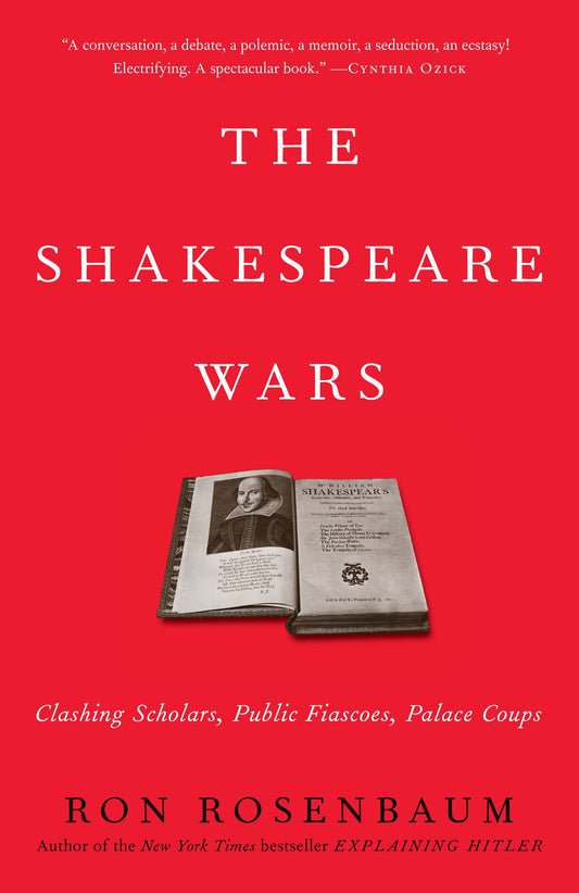 The Shakespeare Wars - Clashing Scholars, Public Fiascoes, Palace Coups