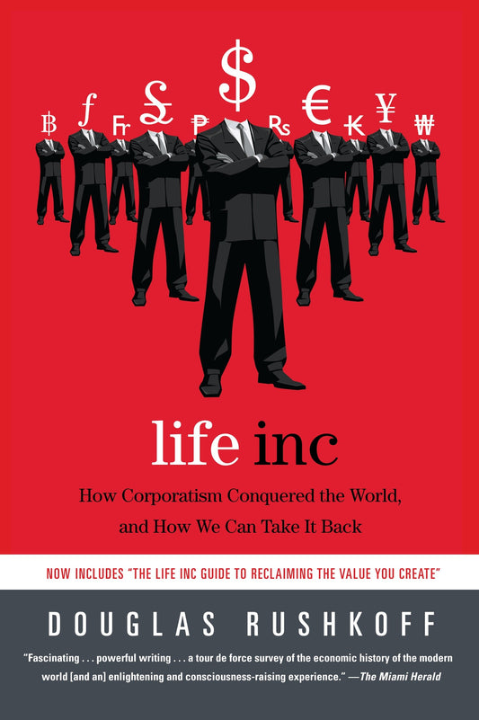 Life Inc - How Corporatism Conquered the World, and How We Can Take It Back