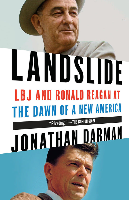 Landslide - LBJ and Ronald Reagan at the Dawn of a New America