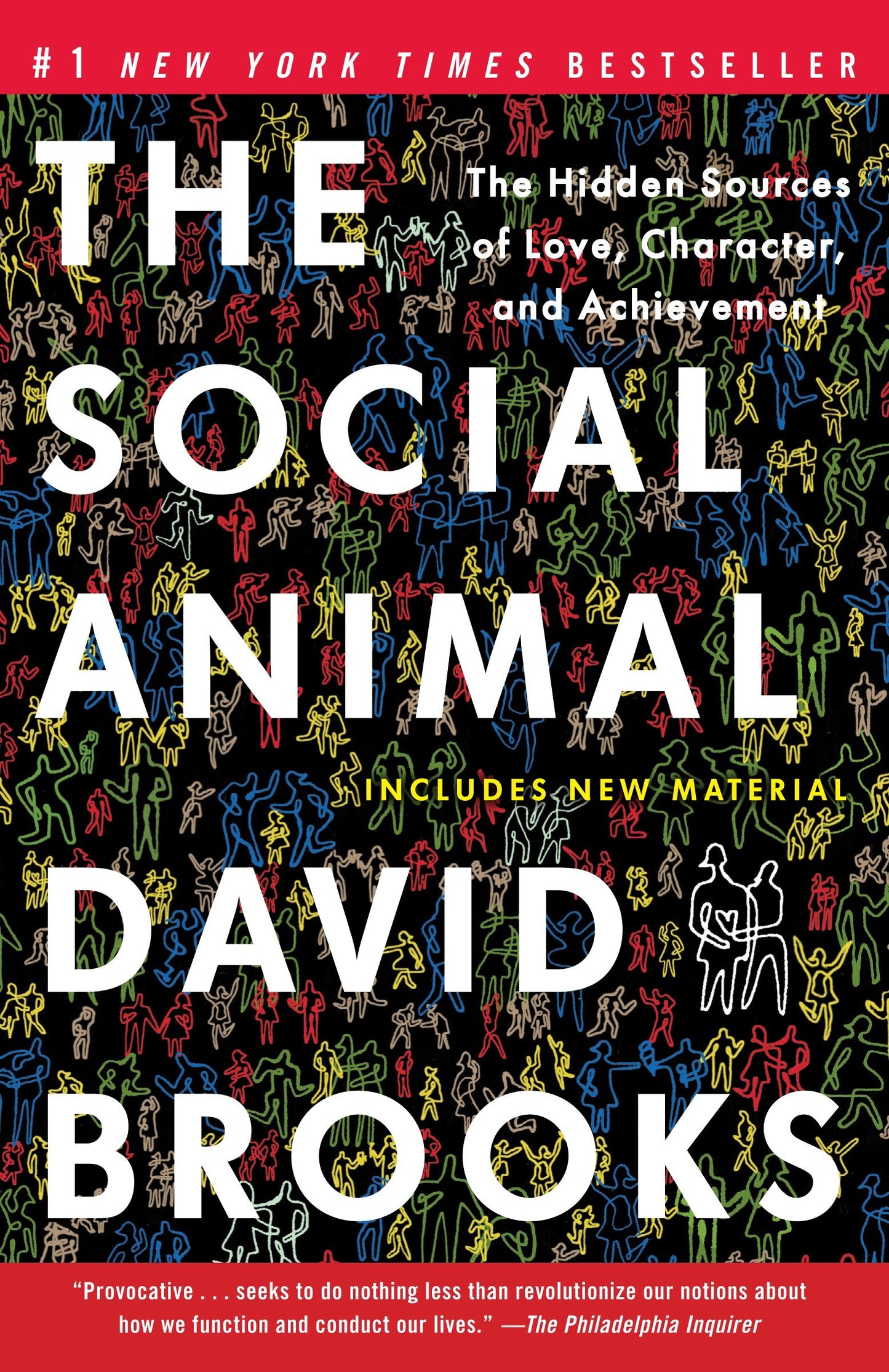 The Social Animal - The Hidden Sources of Love, Character, and Achievement