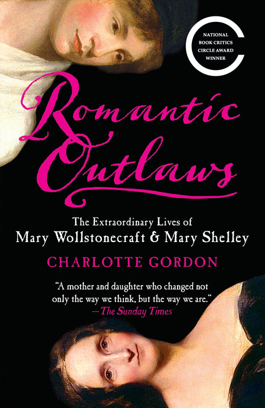 Romantic Outlaws - The Extraordinary Lives of Mary Wollstonecraft & Mary Shelley