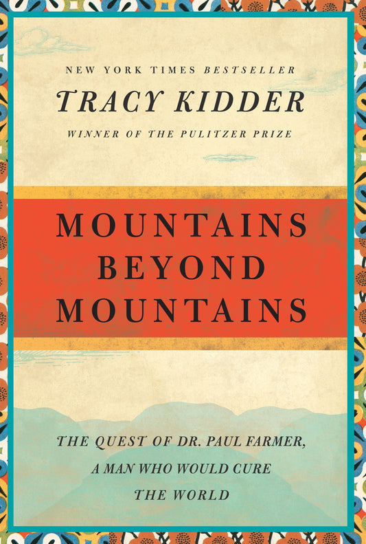 Mountains Beyond Mountains - The Quest of Dr. Paul Farmer, a Man Who Would Cure the World