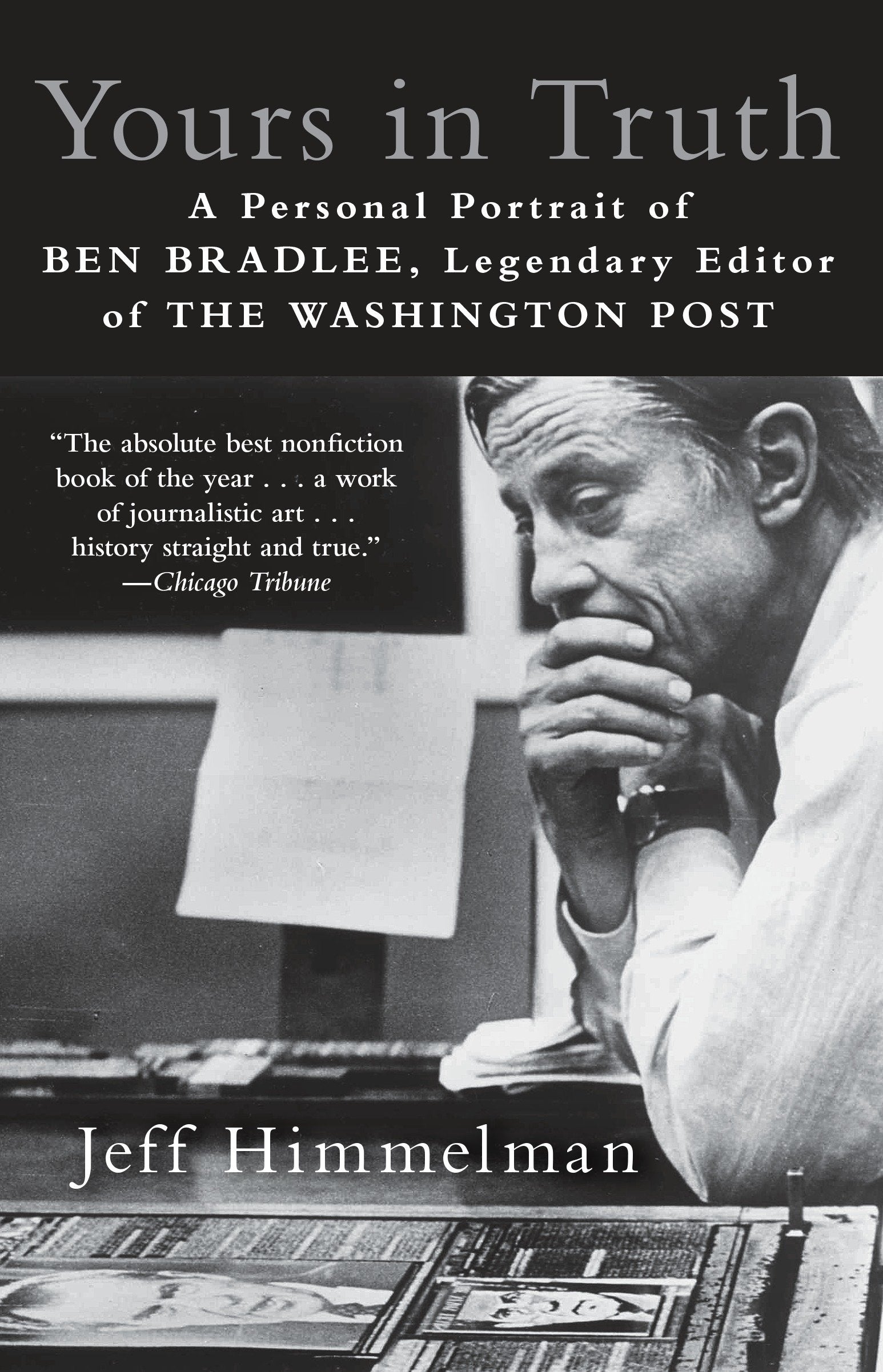 Yours in Truth - A Personal Portrait of Ben Bradlee, Legendary Editor of The Washington Post